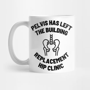 Pelvis Has Left The Building Mug